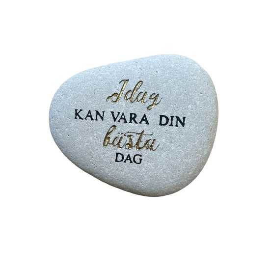 Sten med text - Idag kan vara din bästa dag
